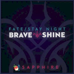 Brave Shine (Fate/Stay Night: Unlimited Blade Works)