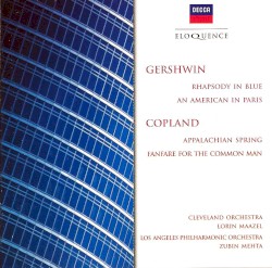 Gershwin: Rhapsody in Blue / An American in Paris / Copland: Appalachian Spring / Fanfare for the Common Man