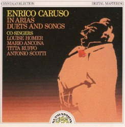 Enrico Caruso in Arias Duets and Songs