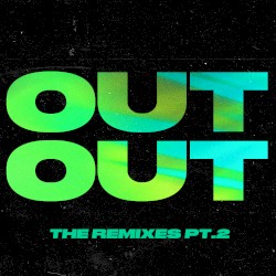 Out Out: The Extended Remixes, Pt. 2