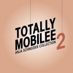 Totally Mobilee - Anja Schneider Collection Vol 2