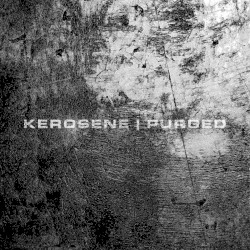 Kerosene | Purged