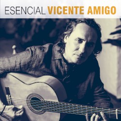 Esencial Vicente Amigo