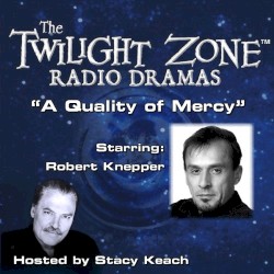 The Twilight Zone Radio Dramas, "A Quality of Mercy"