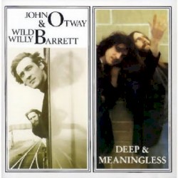 John Otway & Wild Willy Barrett / Deep & Meaningless