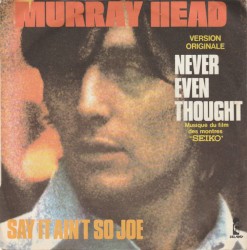Never Even Thought / Say It Ain’t So Joe