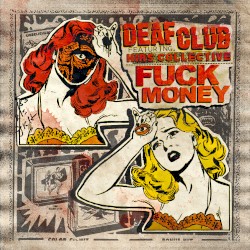Deaf Club / Fuck Money