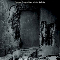 Palmless Prayer / Mass Murder Refrain