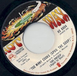 Too Many Cooks (Spoil the Soup) / Not Enough Love to Satisfy