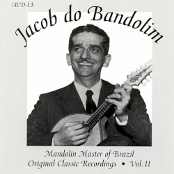 Mandolin Master of Brazil: Original Classic Recordings, Volume 2