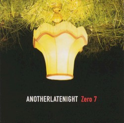 AnotherLateNight: Zero 7