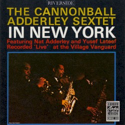 The Cannonball Adderley Sextet in New York