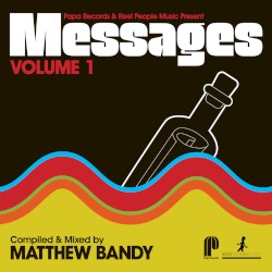 Papa Records & Reel People Music Present: Messages Vol. 1 (Compiled & Mixed by Matthew Bandy)