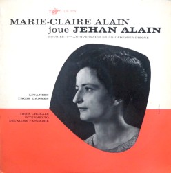 Marie-Claire Alain joue Jehan Alain pour le 10á” anniversaire de son premier disque