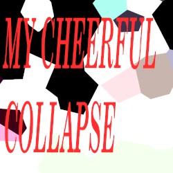 My Cheerful Collapse