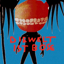 Die Welt ist böse V2