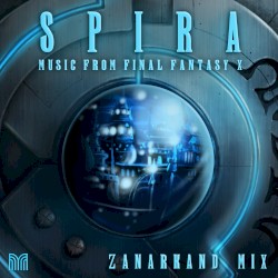 SPIRA: Music from Final Fantasy X (Zanarkand Mix)