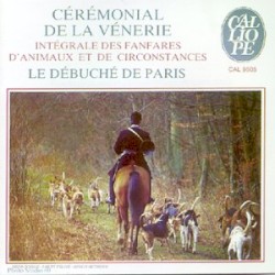 Cérémonial de la vénerie / Intégrale des fanfares d'animaux et de circonstances