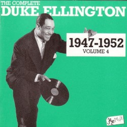 The Complete Duke Ellington 1947 - 1952 Volume 4