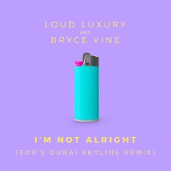 I’m Not Alright (EDX’s Dubai Skyline remix)