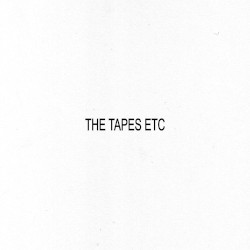 The Tapes Etc