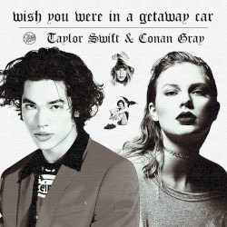 Wish You Were In A Getaway Car (Mashup)