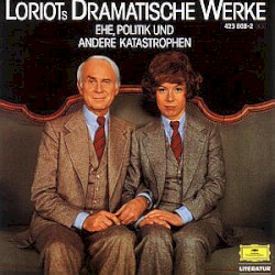Loriots dramatische Werke: Ehe, Politik und andere Katastrophen