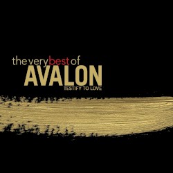 The Very Best of Avalon: Testify to Love