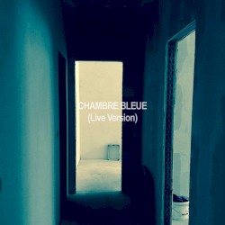 Chambre Bleue (Live Version)