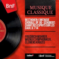 Beethoven: Fantaisie chorale, Op. 80 - Schubert: Chant des esprits sur les eaux, D. 714 (Mono Version)