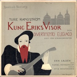 Kung Eriks visor / Divertimento elegiaco