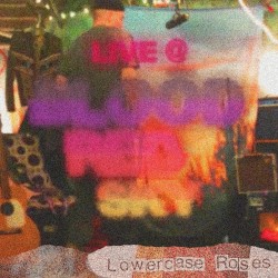 LOWERCASE ROSES LIVE @ BLOOD RED SKY TAKE 2 (EDIT).mp4