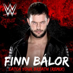 WWE: Catch Your Breath (Remix) [Finn Bálor]