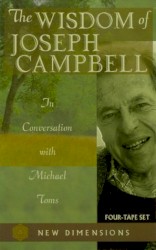 The Wisdom of Joseph Campbell: In Conversation with Michael Toms