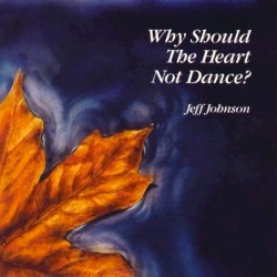 Why Should the Heart Not Dance?