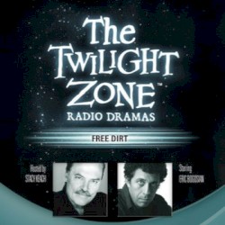 The Twilight Zone Radio Dramas, "Free Dirt"