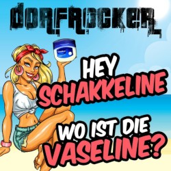 Hey Schakkeline, wo ist die Vaseline?
