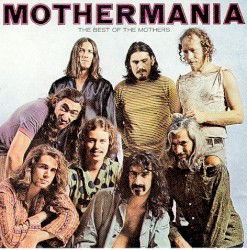 Mothermania: The Best of The Mothers