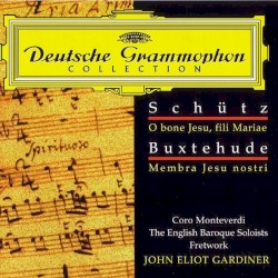 Schütz: O bone Jesu, fili Mariae / Buxtehude: Membra Jesu nostri
