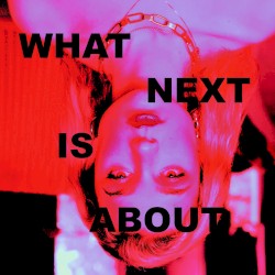 What Next Is About