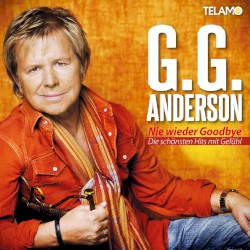 Nie wieder Goodbye - Die schönsten Hits mit Gefühl