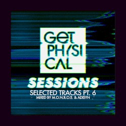Get Physical Music Presents Sessions: Selected Tracks, Pt. 6
