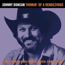 Thinkin' Of A Rendezvous: Columbia Country Hits 1969 - 1980