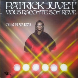 Patrick Juvet vous raconte son rêve: Olympia 1973