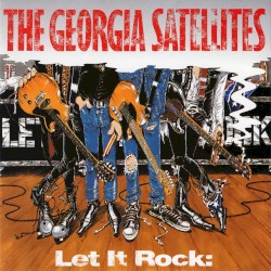 Let It Rock: Best of The Georgia Satellites