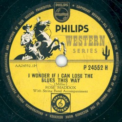 I Wonder If I Can Lose The Blues This Way / There’s No Right Way To Do Me Wrong