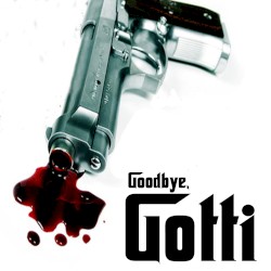 Goodbye Gotti