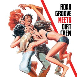 Roar Groove Meets Dirt Crew Recordings