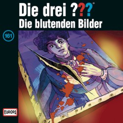 Die drei ??? 161: Die blutenden Bilder