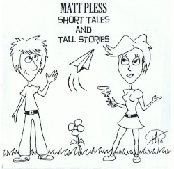 Matt Pless "Short Tales and Tall Stories"